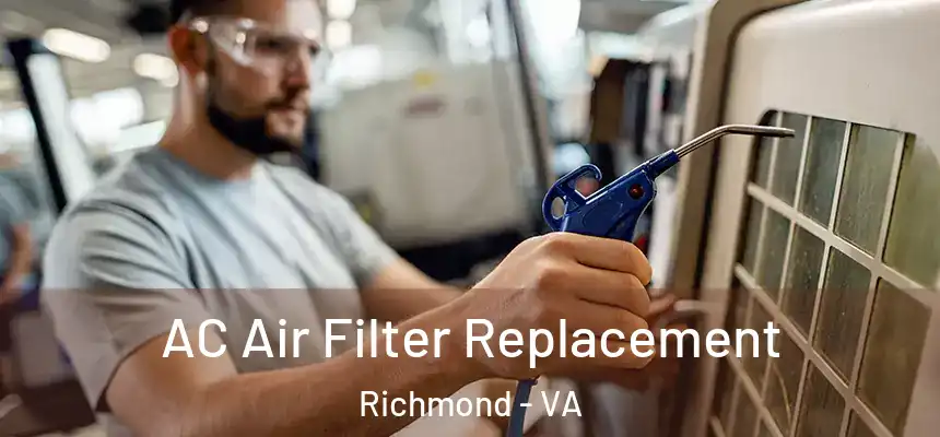 AC Air Filter Replacement Richmond - VA