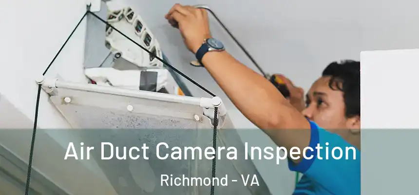 Air Duct Camera Inspection Richmond - VA