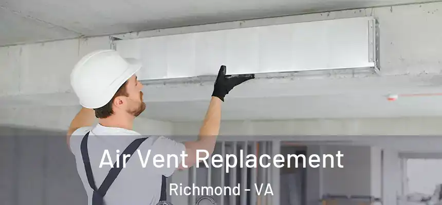 Air Vent Replacement Richmond - VA