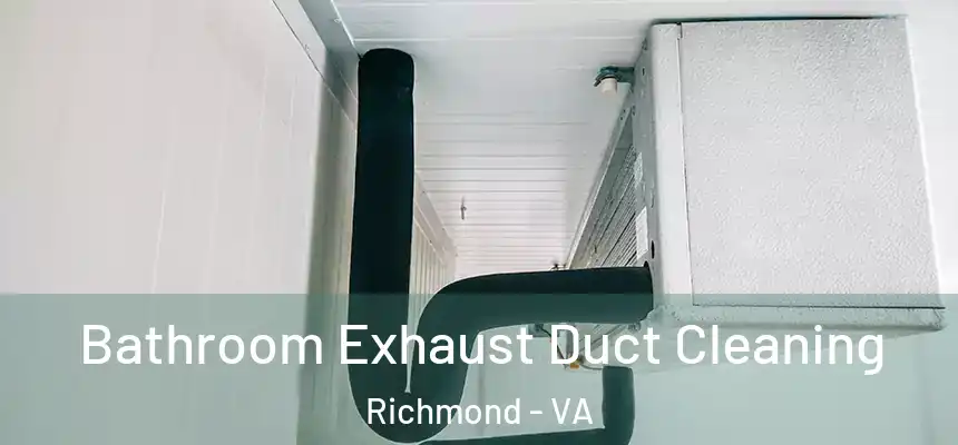 Bathroom Exhaust Duct Cleaning Richmond - VA