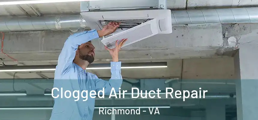 Clogged Air Duct Repair Richmond - VA
