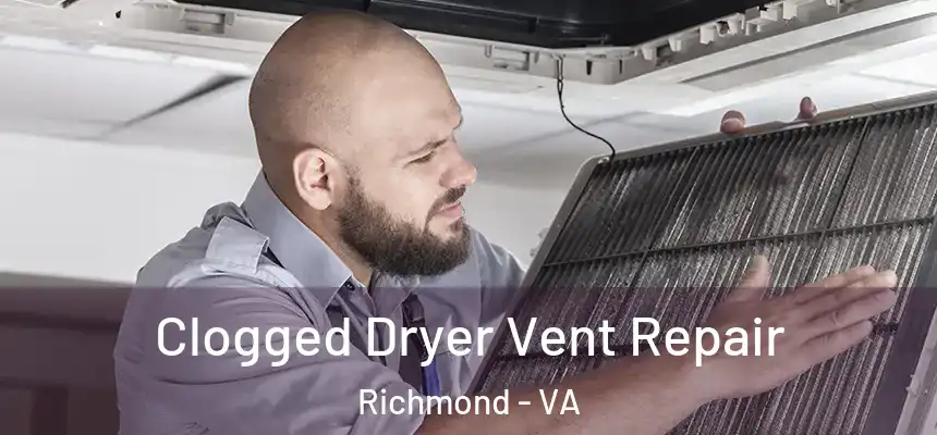  Clogged Dryer Vent Repair Richmond - VA