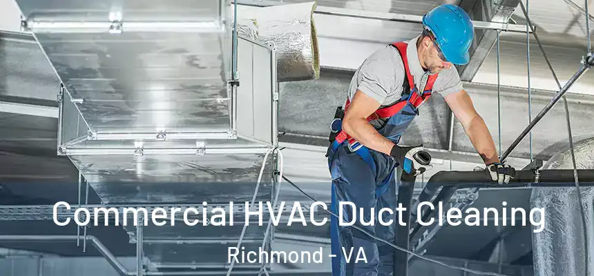Commercial HVAC Duct Cleaning Richmond - VA