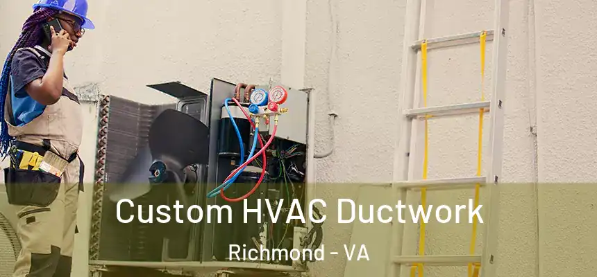 Custom HVAC Ductwork Richmond - VA