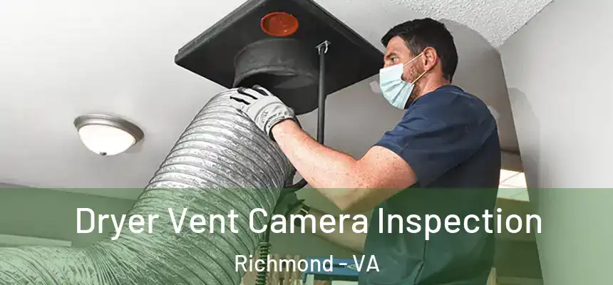 Dryer Vent Camera Inspection Richmond - VA