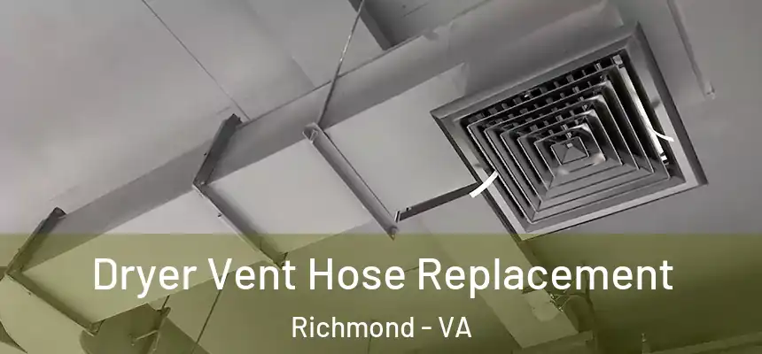 Dryer Vent Hose Replacement Richmond - VA