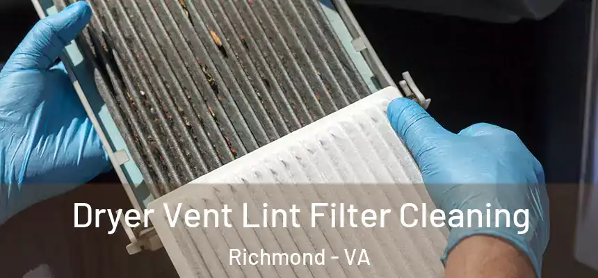 Dryer Vent Lint Filter Cleaning Richmond - VA