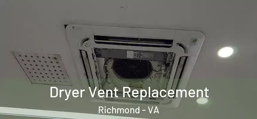 Dryer Vent Replacement Richmond - VA