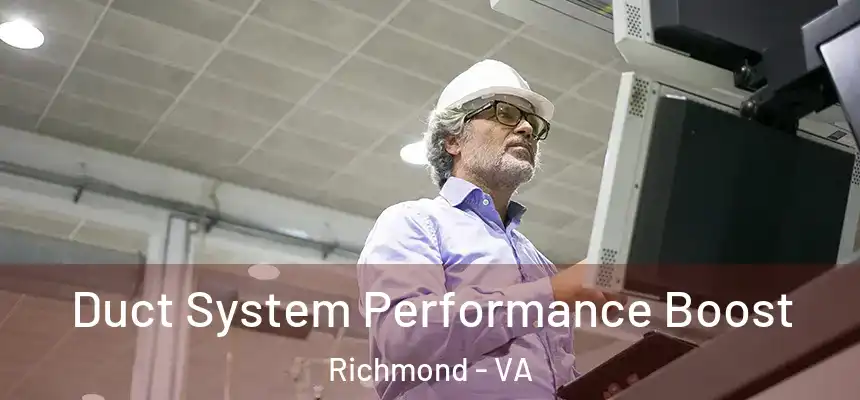 Duct System Performance Boost Richmond - VA