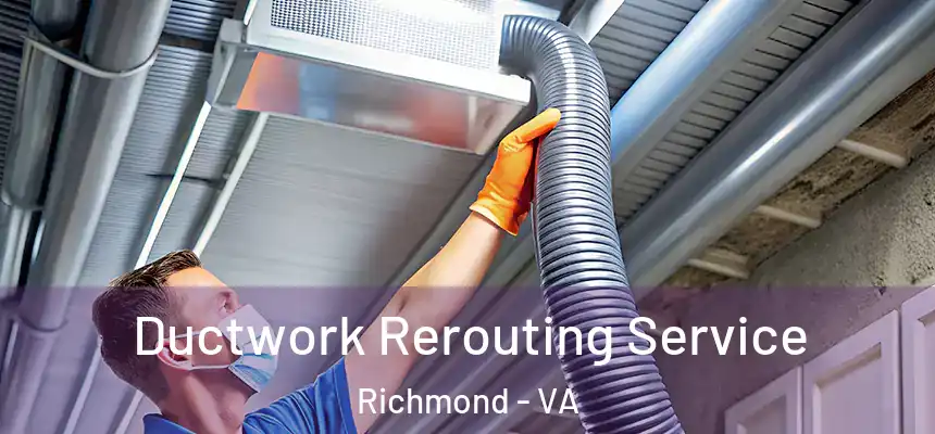 Ductwork Rerouting Service Richmond - VA