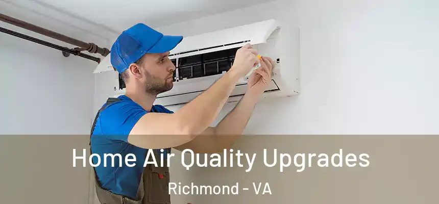 Home Air Quality Upgrades Richmond - VA