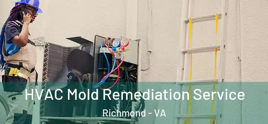 HVAC Mold Remediation Service Richmond - VA