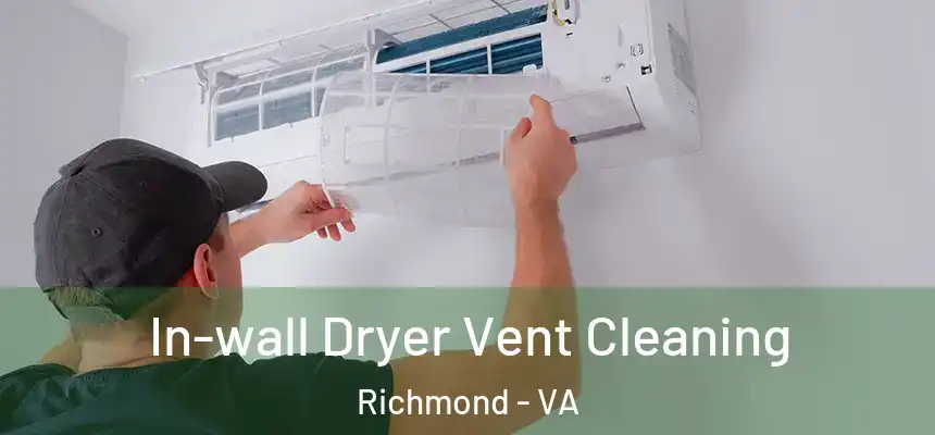 In-wall Dryer Vent Cleaning Richmond - VA