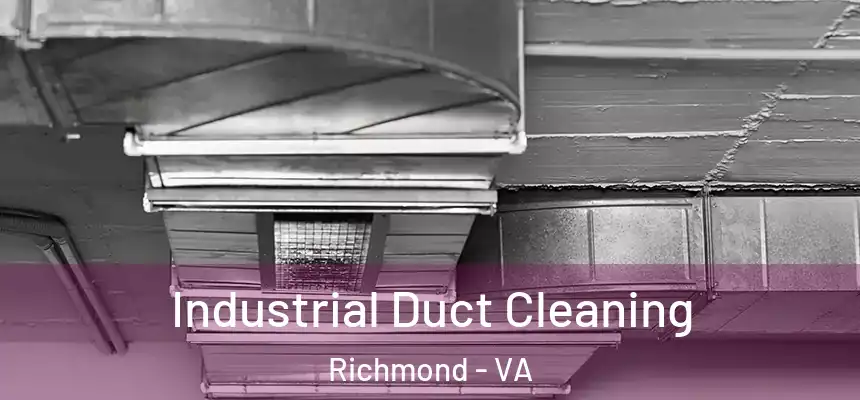 Industrial Duct Cleaning Richmond - VA