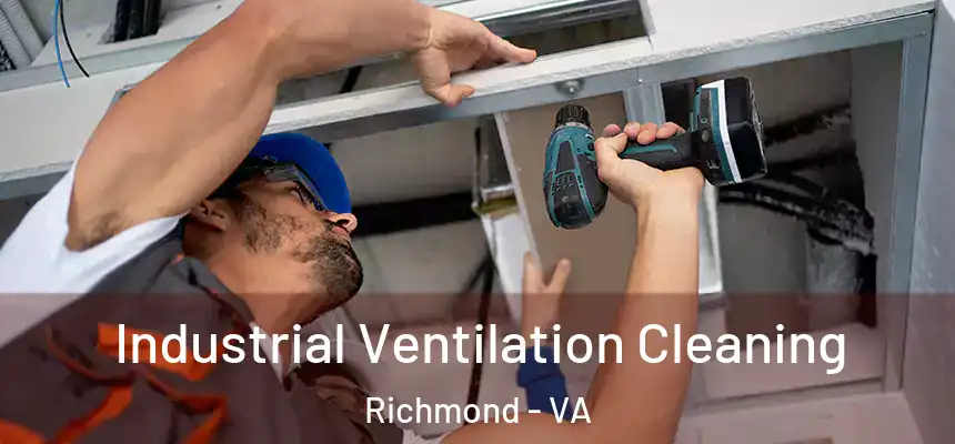 Industrial Ventilation Cleaning Richmond - VA