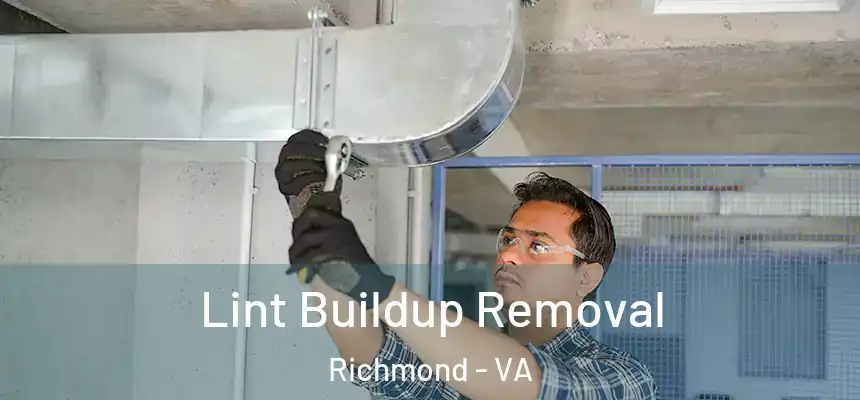 Lint Buildup Removal Richmond - VA