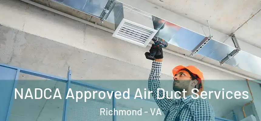 NADCA Approved Air Duct Services Richmond - VA