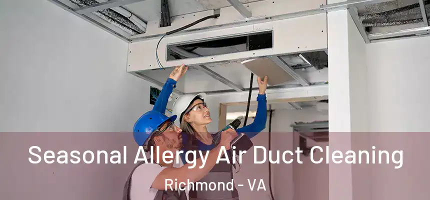 Seasonal Allergy Air Duct Cleaning Richmond - VA