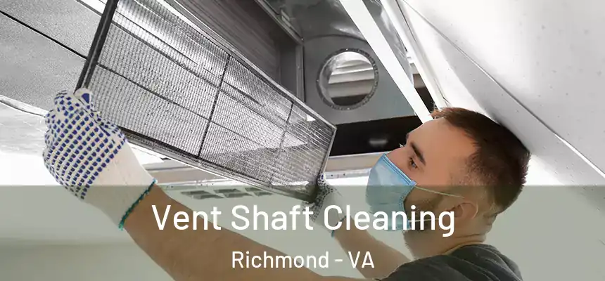 Vent Shaft Cleaning Richmond - VA