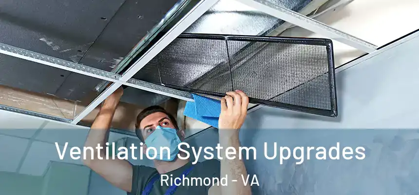 Ventilation System Upgrades Richmond - VA